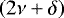 $\left(2\nu&#x002B;\delta\right)$