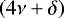 $\left(4\nu&#x002B;\delta\right)$