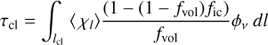 $$ \begin{aligned} \tau _{\mathrm{cl} } = \int _{l_{\rm cl}} \ \langle \, \chi _l \rangle \frac{(1-(1-f_{\rm vol})f_{\rm ic})}{f_{\rm vol}} \phi _\nu \ dl \end{aligned} $$
