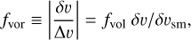 $$ \begin{aligned} f_{\rm vor} \equiv \left| \frac{\delta v}{\Delta v} \right| = f_{\rm vol} \ \delta v /\delta v_{\rm sm}, \end{aligned} $$