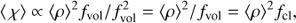 $$ \begin{aligned}&\langle \, \chi \rangle \propto \langle \rho \rangle ^2 f_{\rm vol} / f_{\rm vol}^2 = \langle \rho \rangle ^2 / f_{\rm vol} = \langle \rho \rangle ^2 f_{\rm cl}, \end{aligned} $$