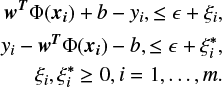 $$ \begin{equation} \begin{aligned} \boldsymbol{{w}^T}\Phi(\boldsymbol{x_i}) + b - {\it y}_i, \le \epsilon+\xi_i, \\ {\it y}_i -\boldsymbol{{w}^T}\Phi(\boldsymbol{x_i}) -b, \le \epsilon+\xi_i^*, \\ \xi_i,\xi_i^* \ge 0,i=1,\ldots,m.\end{aligned} \end{equation} $$