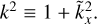 $ k^2\equiv 1 + \tilde k_x^2. $