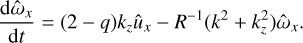 $$ \begin{aligned} \frac{\mathrm{d}\hat{\omega }_x}{\mathrm{d}t} = (2-q) k_z \hat{u}_x - R^{-1} (k^2 + k_z^2) \hat{\omega }_x. \end{aligned} $$