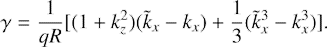 $$ \begin{aligned} \gamma = \frac{1}{qR} [ (1+k_z^2) (\tilde{k}_x - k_x) + \frac{1}{3} (\tilde{k}_x^3 - k_x^3) ]. \end{aligned} $$