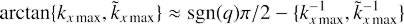 $$ \begin{aligned} \arctan \{ k_{x\,\text{max}}, \tilde{k}_{x\,\text{max}} \} \approx \mathrm{sgn}(q)\pi /2 - \{ k_{x\,\text{max}}^{-1}, \tilde{k}_{x\,\text{max}}^{-1} \} \end{aligned} $$
