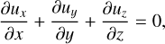 $$ \begin{aligned} \frac{\partial u_x}{\partial x} + \frac{\partial u_y}{\partial y} + \frac{\partial u_z}{\partial z} = 0, \end{aligned} $$
