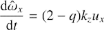 $$ \begin{aligned} \frac{\mathrm{d} \hat{\omega }_x}{\mathrm{d}t}=(2-q) k_z u_x \end{aligned} $$
