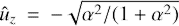 $ \hat{u}_z=-\sqrt{\alpha^2/(1+\alpha^2)} $