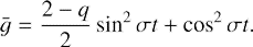 $$ \begin{aligned} \bar{g} = \frac{2-q}{2}\sin ^2 \sigma t + \cos ^2 \sigma t. \end{aligned} $$