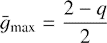 $$ \begin{aligned} \bar{g}_{\text{ max}} = \frac{2-q}{2} \end{aligned} $$