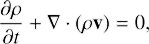 $$ \begin{aligned} \frac{\partial \rho }{\partial t}+\nabla \cdot (\rho \mathbf v )=0, \end{aligned} $$