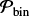 $ {{\mathcal{P}}}_{\rm bin} $