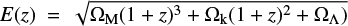 $ E(z)=\sqrt{\Omega_{\rm M}(1+z)^3+\Omega_{\rm k}(1+z)^2+\Omega_\Lambda)} $