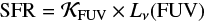 $ {\rm SFR} = {{\mathcal{K}}}_{\rm FUV} \times L_{\nu} ({\rm FUV}) $