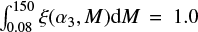 $ \int_{0.08}^{150} \xi(\alpha_3,M) {\rm d}M = 1.0 $