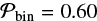 $ {{\mathcal{P}}}_{\rm bin} = 0.60 $
