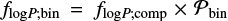 $ f_{{\rm log}P;{\rm bin}} = f_{{\rm log}P;{\rm comp}} \times {{\mathcal{P}}}_{\rm bin} $