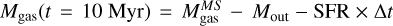 $ M_{\mathrm{gas}}(t=10\ \mathrm{Myr})= {M}_{\mathrm{gas}}^{MS}- {M}_{\mathrm{out}} - \mathrm{SFR}\times \Delta t $
