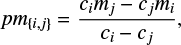 $ \begin{equation} pm_{\{i,j\}} = \frac{c_im_j-c_jm_i}{c_i-c_j},\end{equation} $