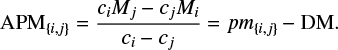 $ \begin{equation} {\rm APM}_{\{i,j\}} = \frac{c_iM_j-c_jM_i}{c_i-c_j}=pm_{\{i,j\}}-{\rm DM} .\end{equation} $