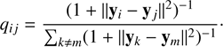$$ \begin{aligned} q_{ij} = \frac{(1 + ||\mathbf y _i - \mathbf y _j||^2)^{-1}}{\sum _{k \ne m} (1 + ||\mathbf y _k - \mathbf y _m||^2)^{-1}}\cdot \end{aligned} $$