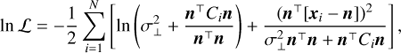 $$ \begin{aligned} \ln \mathcal{L} = -\frac{1}{2}\sum _{i=1}^{N} \left[\ln \left(\sigma _{\perp }^{2} + \frac{\boldsymbol{{n}}^{\top }C_{i}{\boldsymbol{n}}}{{\boldsymbol{n}}^{\top }{\boldsymbol{n}}}\right)+ \frac{({\boldsymbol{n}}^{\top }[{\boldsymbol{x}}_{i} -{\boldsymbol{n}}])^2}{\sigma _{\perp }^{2}{\boldsymbol{n}}^{\top }{\boldsymbol{n}} +{\boldsymbol{n}}^{\top }C_{i}{\boldsymbol{n}}} \right], \end{aligned} $$