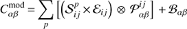 $$ C_{\alpha\beta}^\mod=\underset p{\mathrm\Sigma}\lbrack{(\mathcal S_{ij}^p\times{\mathcal\varepsilon}_{ij})\otimes\mathcal P_{\alpha\beta}^{ij}}\rbrack+{\mathcal B}_{\alpha\beta} $$