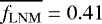 $\overline{f_{\mathrm{LNM}}} = 0.41$