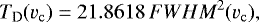 \begin{equation*} T_{\mathrm{D}}(v_{\rm{c}}) = 21.8618\,{FWHM}^2(v_{\rm{c}}),\end{equation*}