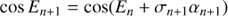 $$ \begin{aligned} \cos E_{n+1}&=\cos (E_{n}+\sigma _{n+1}\alpha _{n+1})\end{aligned} $$
