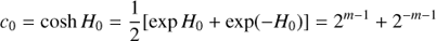 $$ \begin{aligned}&c_{0} =\cosh H_{0}=\frac{1}{2}[\exp H_{0}+\exp (-H_{0})]=2^{m-1}+2^{-m-1}\end{aligned} $$
