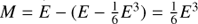 $ M=E-(E-\frac{1}{6}E^{3})=\frac{1}{6}E^{3} $