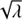 $ \sqrt{\lambda} $