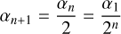 $$ \begin{aligned} \alpha _{n+1}=\frac{\alpha _{n}}{2}=\frac{\alpha _{1}}{2^{n}} \end{aligned} $$