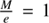 $ \frac{M}{e}=1 $