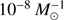 ${10^{ - 8}}M_ \odot ^{ - 1}$