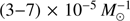$\left( {3 - 7} \right) \times {10^{ - 5}}M_ \odot ^{ - 1}$
