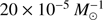 $20 \times {10^{ - 5}}M_ \odot ^{ - 1}$