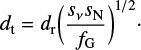 $ \begin{equation} d_{\rm t}=d_{\rm r}\biggl(\frac{s_\nu s_{\rm N}}{f_{\rm G}}\biggr)^{1/2}\cdot \label{distance} \end{equation} $