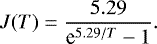\begin{equation*}J(T) = \frac{5.29}{\textrm{e}^{5.29/T}-1} . \end{equation*}