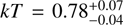 $kT = 0.78^{+0.07}_{-0.04}$