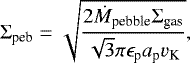\begin{equation*} {\mathrm\Sigma}_{\textrm{peb}} = \sqrt{\frac{2 \dot{M}_{\textrm{pebble}} {\mathrm\Sigma}_{\textrm{gas}}}{\sqrt{3} {\mathrm{\pi}} {\mathrm{\epsilon}}_{\textrm{p}} a_{\textrm{p}} v_{\textrm{K}}}},\end{equation*}