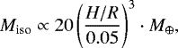 \begin{equation*} M_{\textrm{iso}} \propto 20 \left(\frac{H/R}{0.05}\right)^{3} \cdot M_{\oplus},\end{equation*}