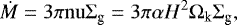 \begin{equation*} \dot{M} = 3 {\mathrm{\pi}} {\mathrm{nu}} {\mathrm\Sigma}_{\textrm{g}} = 3 {\mathrm{\pi}} {\mathrm{\alpha}} H^2 {\mathrm\Omega}_{\textrm{k}} {\mathrm\Sigma}_{\textrm{g}},\end{equation*}