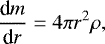 \begin{equation*} \frac{\textrm{d}m}{\textrm{d}r}= 4 {\mathrm{\pi}} r^2 {\mathrm{\rho}},\vspace*{-70pt}\\\end{equation*}