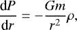 \begin{equation*} \frac{\textrm{d}P}{\textrm{d}r} = - \frac{Gm}{r^2} {\mathrm{\rho}},\end{equation*}