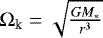 ${\mathrm\Omega}_{\textrm{k}} = \sqrt{\frac{GM_*}{r^3}}$