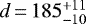 $d\,{=}\,185^{&#x002B;11}_{-10}$