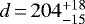 $d\,{=}\,204^{&#x002B;18}_{-15}$